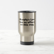 A lei de Murphy não tem nenhum efeito nesta caneca