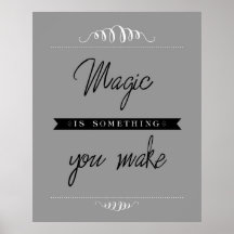 A "mágica é algo que você faz" o poster, cinza 32"