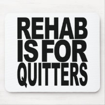 A reabilitação é para Quitters Mousepad