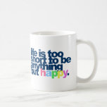 A vida é demasiado curta estar qualquer coisa mas  caneca