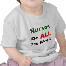As enfermeiras fazem todo o trabalho tshirt