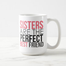 As irmãs são a caneca perfeita do melhor amigo
