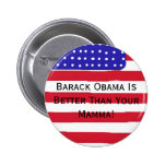 Barack Obama é melhor do que suas mamães! Botons