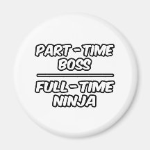Chefe de meio expediente… a tempo inteiro Ninja Imãs
