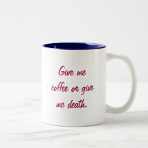 Dê-me o café ou dê-me a morte canecas