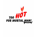Demasiado quente para homem mortal o t-shirt cabid t - shirts