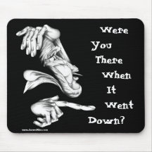 Era você lá quando ele foi para baixo? mousepad