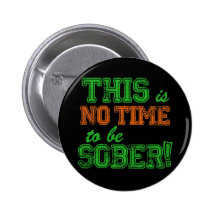 Este não é NENHUM tempo para ser SÓBRIO! Pins