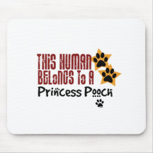 Este ser humano pertence a uma princesa Cão Mousepad