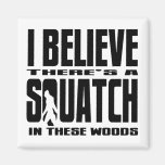 EU ACREDITO que há uns SQUATCH nestas madeiras! Ím Imã