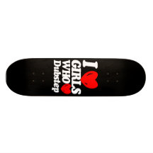 Eu amo as meninas que amam o dubstep skates