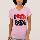 Eu amo o anos 80 t-shirt
