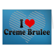Eu amo o creme brulée cartão
