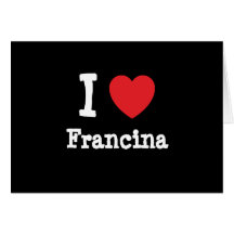 Eu amo o t-shirt do coração de Francina Cartão