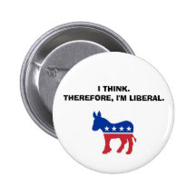 "Eu penso. Conseqüentemente, eu sou liberal." Botã Pins
