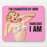 Eu sou esgotado por como fabuloso eu sou mousepad
