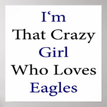 Eu sou essa menina louca que ama Eagles Pôsteres