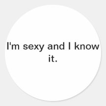 Eu sou "sexy" e eu sei-o etiqueta adesivos em formato redondos