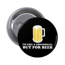 Eu sou um Chocoholic, mas para a cerveja Botons