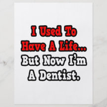 Eu usei-me para ter um dentista da vida… panfletos personalizados
