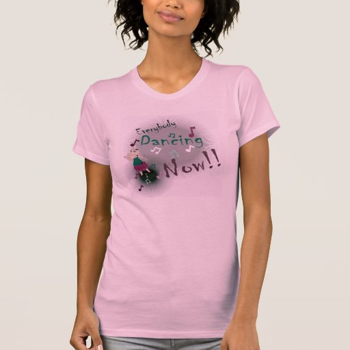 "Everybody Dance Now!! T-shirts