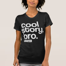 História legal, Bro. Diga-o outra vez T-shirt