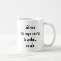 La Verdad de Criticame Todo Lo Que Quieras mim val Caneca