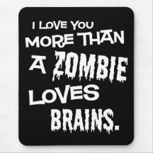 Mais do que um zombi ama cérebros mousepad
