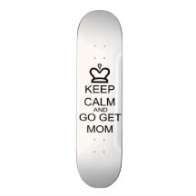 Mantenha a calma e vá obtêm a mamã skateboard
