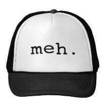 Meh. Boné