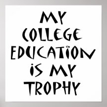 Meu ensino universitário é meu troféu posters