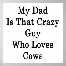 Meu pai é essa cara louca que ama vacas posters