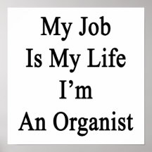 Meu trabalho é minha vida onde eu sou um organista pôsteres