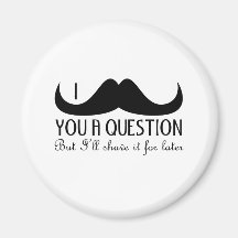 Mim bigode você uma pergunta imã