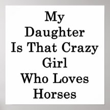 Minha filha é essa menina louca que ama cavalos impressão
