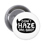 Não haze me, Bro! Botons