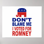 Não me responsabilize que eu votei para Romney Posters