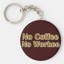 Nenhum café nenhum Workee Chaveiros