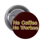Nenhum café nenhum Workee Pins