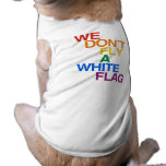 NÓS NÃO VOAMOS UMA BANDEIRA BRANCA CAMISAS PARA CAES