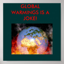 o aquecimento global, WARMINGS GLOBAL É UMA PIADA! Pôsteres