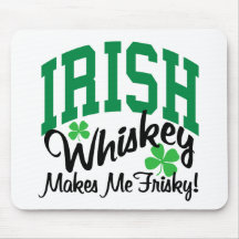 O uísque irlandês faz-me Frisky Mouse Pads