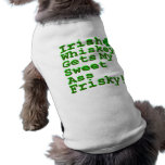 O uísque irlandês obtem meu A$$ doce Frisky Roupas Para Cães