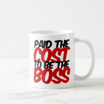 Pagou o custo para ser o chefe caneca
