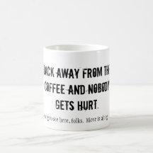 PARA TRÁS LONGE DO CAFÉ E DE NINGUÉM OBTEM FERIDO… CANECAS