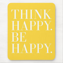 Pense feliz. Esteja feliz Mousepad