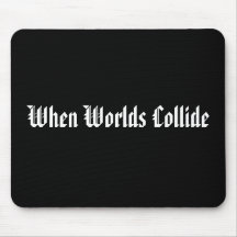 Quando os mundos colidirem Mousepad