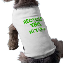 RECICLAR, ESTE, B! T@# CAMISETAS PARA CAES