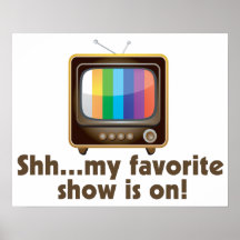 Shh minha mostra favorita está na televisão impressão