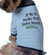 Si nenhum Te Gusta Vivir Entre Basura Recicla Camisas Para Caes